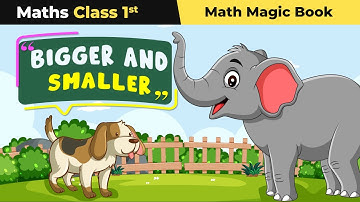 Class 1 Maths (Math Magic Book) Chapter 1 | Bigger and Smaller - Shapes and Space