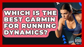 Which Is The Best Garmin For Running Dynamics? - Running Beyond Limits
