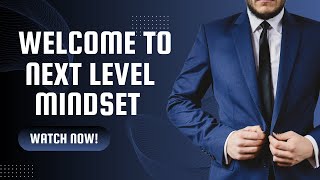 Welcome To Next Level Mindset Your Journey To Greatness Starts Here.