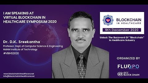 Blockchain technology and Healthcare Applications | Dr  D K  Sreekantha
