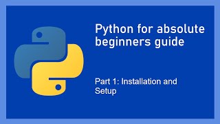 Python for absolute beginner's guide. Part 1: Installation and Setup