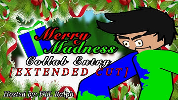 [Stick Nodes] Merry Madness Collab Entry [EXTENDED CUT] (Hosted by: FTL Ralph)