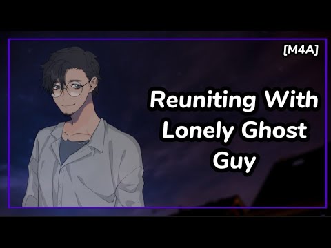 [M4A] Reuniting With Lonely Ghost Guy ~ ASMR Audio Roleplay [Fantasy]