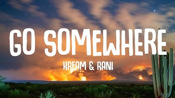 KREAM & RANI - Go Somewhere (Lyrics)