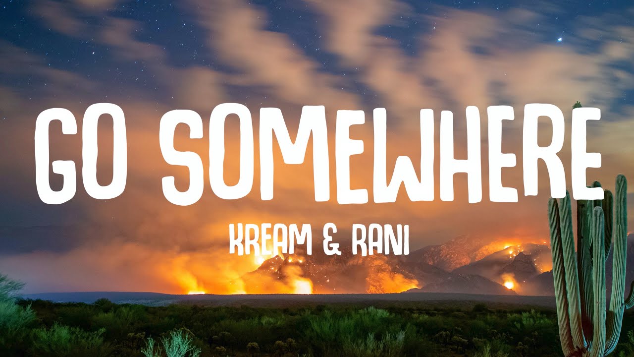 KREAM RANI Go Somewhere Lyrics YouTube kream-rani-go-somewhere-lyrics-youtube