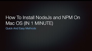How to Install Node.js and NPM on Mac in 1 Minute | Quick And Easy Methods Way