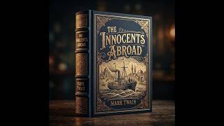 The Innocents Abroad (Part 1/2) by Mark Twain