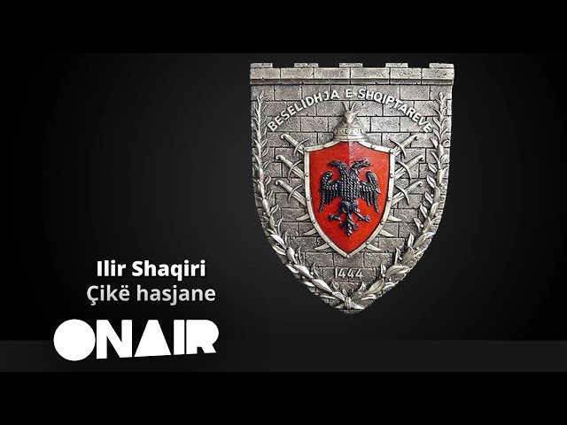 ILIR SHAQIRI -  CIKE HASJANE