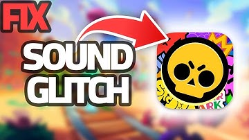 How To Fix Brawl Stars App Sound Glitch | Final Solution