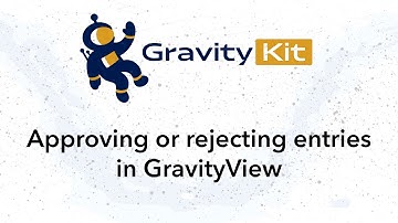How to Manually and Automatically Approve Entries in GravityView