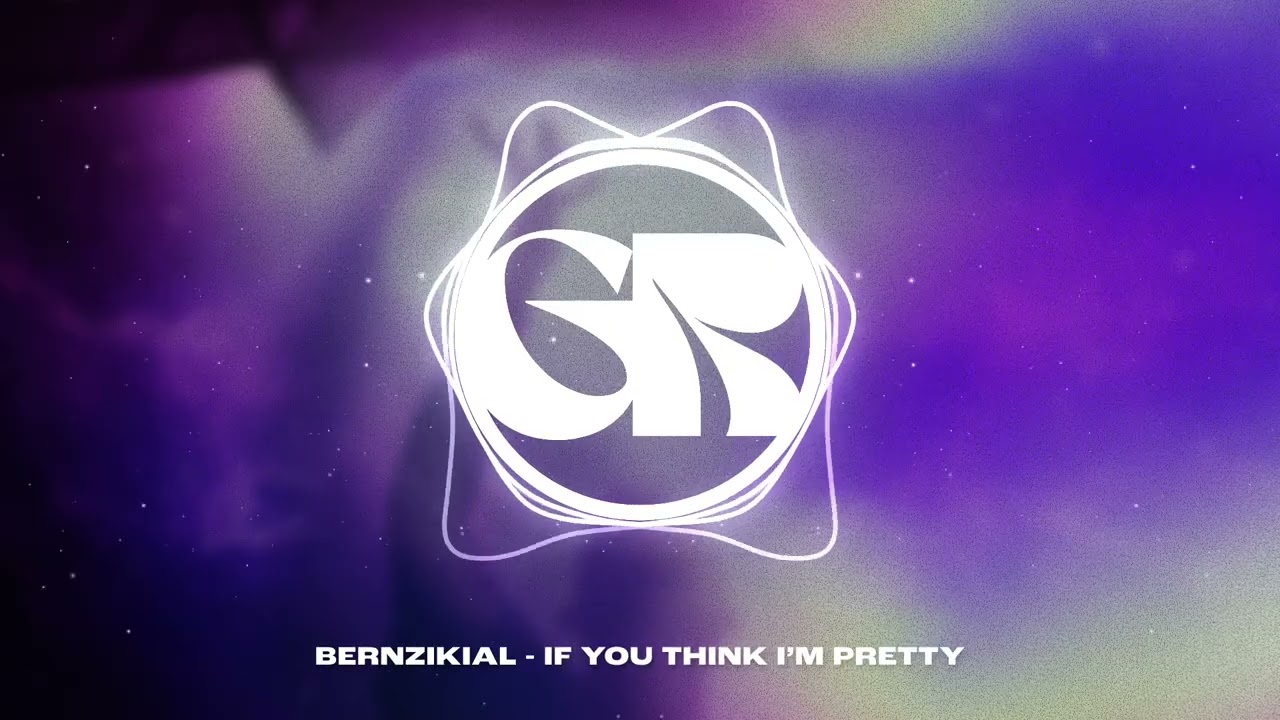 Bernzikial - If You Think I’m Pretty
