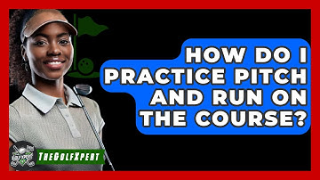 How Do I Practice Pitch And Run On The Course? - The Golf Xpert