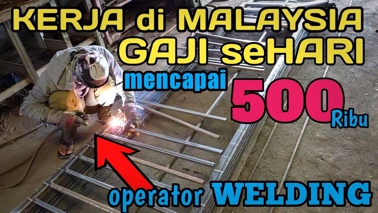 Ternyata segini gaji TKI MALAYSIA kerja bagian operator WELDING