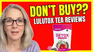 LULUTOX REVIEWS - (❌DON’T BUY?❌) Lulutox Detox Tea Review - Lulutox Tea Review and Complaints Reddit