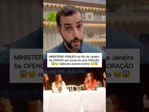 Ministério Público do Rio de Janeiro se ofende com ORAÇÃO realizada em evento 😔🤦‍♂️ #semnoção