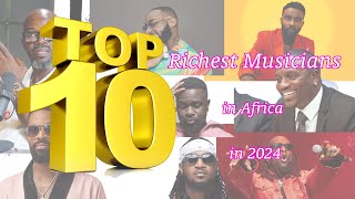 Top 10 Richest Musicians in Africa in 2025 (Latest Updated List)
