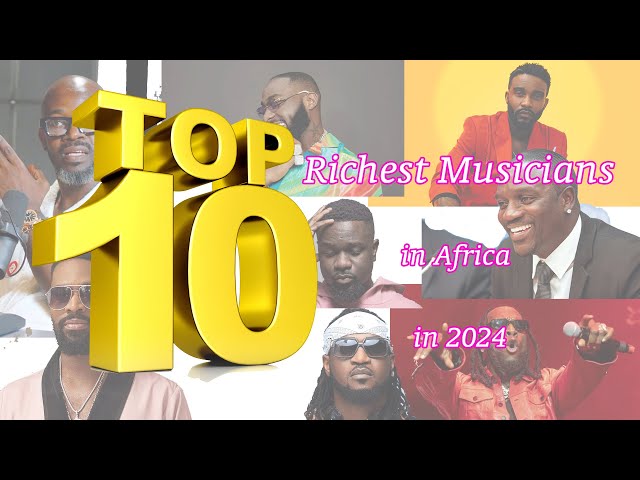 Top 10 Richest Musicians in Africa in 2025 (Latest Updated List)