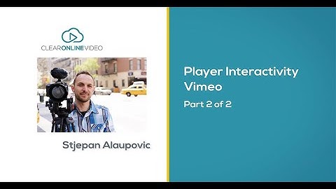 Tutorial: How to Add Interactivity to Your Vimeo Videos