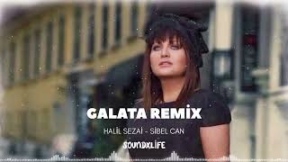 Halil Sezai Sibel Can Galata Remix Resimi