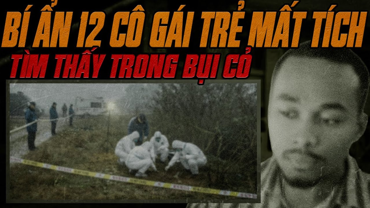 Kỳ Án Trung Quốc: Bí Ẩn 12 Cô Gái Trẻ Mất Tích Tại Nam Xuyên.