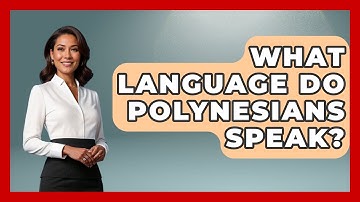 What Language Do Polynesians Speak? - The Language Library