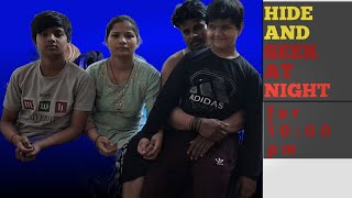 Hide and seek! at - night 10:00 pm,, (/ रात के दस बजे हिढ ऐडं सिक/)