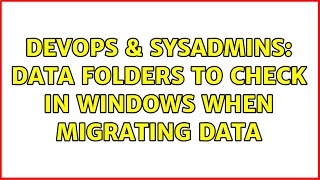 Celebrity DevOps & SysAdmins: Data folders to check in Windows when migrating data (10 Solutions!!) Wealth