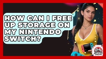 How Can I Free Up Storage On My Nintendo Switch? - Joystick Generations