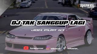 DJ TAK SANGGUP LAGI 🔥 JDM PLAT KT STYLE 2026 | FULL BASS TERBARU VIRAL TIKTOK