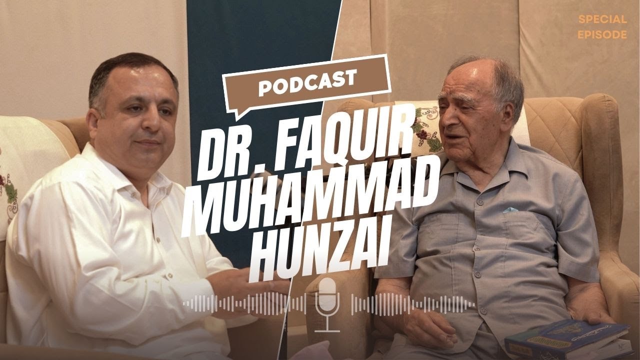 Podcast - Dr. Faquir Muhammad Hunzai | New Episode 2025