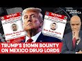 Trump Govt's $10 Million Reward for Capture of Mexico's Sinaloa Cartel Members | Firstpost America
