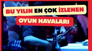 Bu Yıl En Çok İzlenen Oyun Havaları