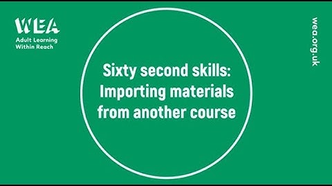 Sixty Second Skills: How To Import Content To A Course