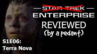 Enterprise Reviewed! (by a pedant) S1E06: TERRA NOVA
