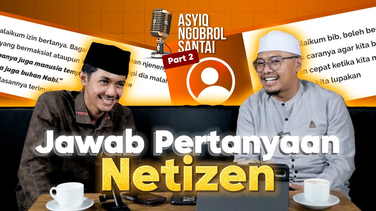 YANG KALIAN TUNGGU-TUNGGU!! PART 2 ASYIQ NGOBROL SANTAI | JAWAB PERTANYAAN NETIZEN