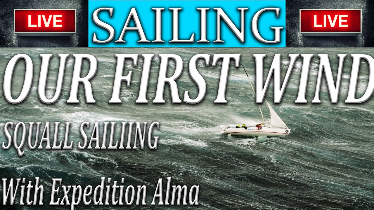 Sailing LIVE, Expedition Alma first squall