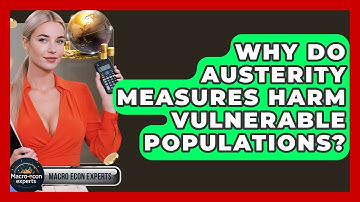 Why Do Austerity Measures Harm Vulnerable Populations? - Macroecon Experts