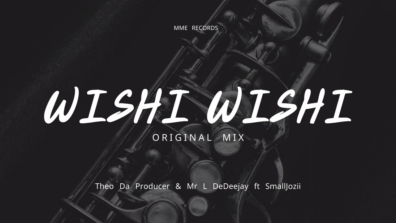 Theo Da Producer & Mr L DeDeejay Ft SmallJozii_Wishi Wishi (Original Mix)