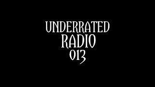 Underrated Radio 013