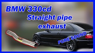 BMW E46 330CD STRAIGHT PIPE EXHAUST SOUND