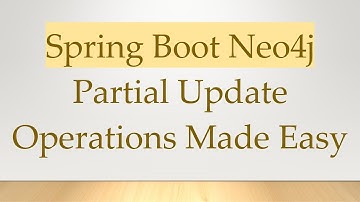 Spring Boot Neo4j Partial Update Operations Made Easy