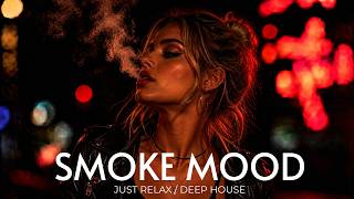 Smoke Mood - Drive Past The Memories I Deep House 2026 / Chill / Night Vibes & Stress Relief #003
