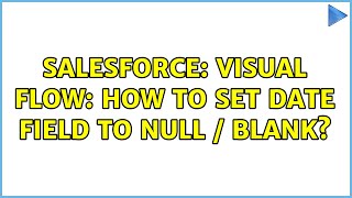 Salesforce: Visual Flow: How to set Date field to Null / Blank