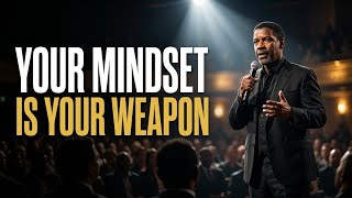Your Mindset Is Your Greatest Weapon | Powerful Motivation to Change Your Life