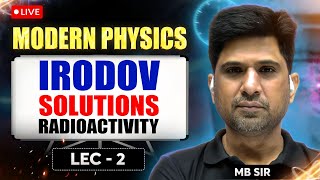 Modern Physics | Radioactivity Irodov Solutions | Lecture-2 | MB Sir  | AcadXL