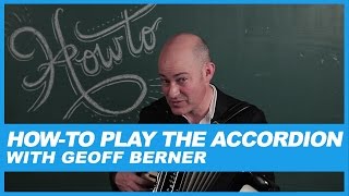 How-To Play the Accordion with Geoff Berner