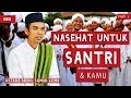 Terbaru nasehat untuk santri  kamu full  ustadz abdul somad