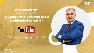 Dərd Dinləmə 7 Düşüncə Tərzi Tədrisdə Hansı Problemləri Yaradır? İlkin Həsənov