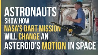 Astronauts Show How NASA's DART Mission Will Change an Asteroid's Motion in Space