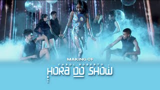 Making Of Carol Roberto - Hora do Show